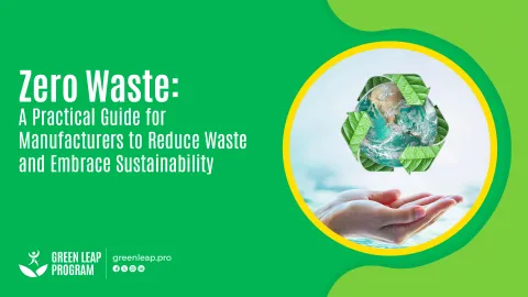 Zero Waste: A Practical Guide for Manufacturers to Reduce Waste and Embrace Sustainability