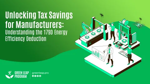 Unlocking Tax Savings for Manufacturers Understanding the 179D Energy Efficiency Deduction