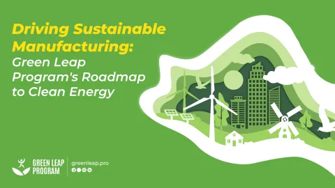 Driving Sustainable Manufacturing Green Leap Program's Roadmap to Clean Energy